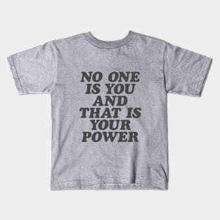 No One is You and That is Your Power in Black and White Kids T-Shirt